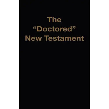 The "Doctored" New Testament
