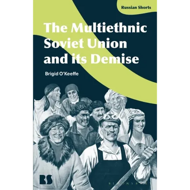 The Multiethnic Soviet Union and its Demise