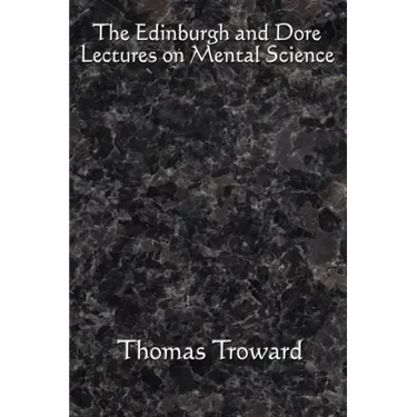 The Edinburgh and Dore Lectures on Mental Science: Complete and Unabridged.