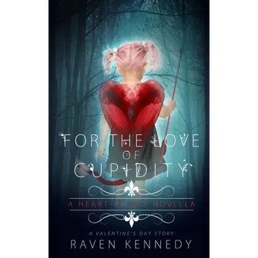 For the Love of Cupidity: A Valentine's Day Novella