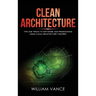 Clean Architecture: Tips and Tricks to Software and Programming Using Clean Architecture Theories
