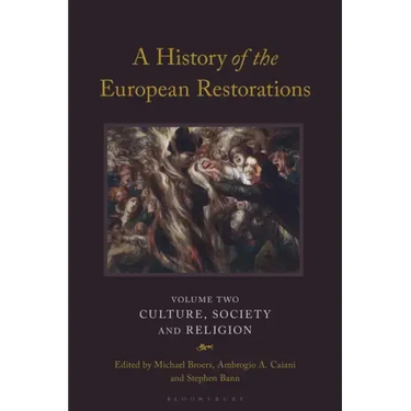 A History of the European Restorations: Culture, Society and Religion