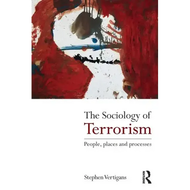 The Sociology of Terrorism: People, Places and Processes
