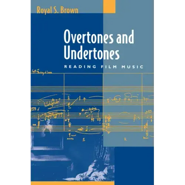 Overtones and Undertones: Reading Film Music