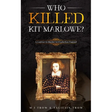 Who Killed Kit Marlowe?: A Contract to Murder in Elizabethan England