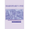 Shakespeare's Ovid: The Metamorphoses in the Plays and Poems