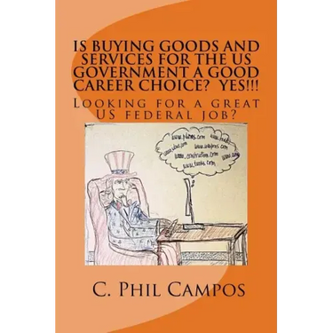 Is buying goods and services for the US government a good career choice? YES!!!!: Looking for a Great US Federal Job?