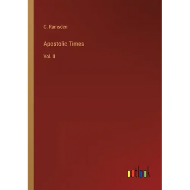Apostolic Times: Vol. II