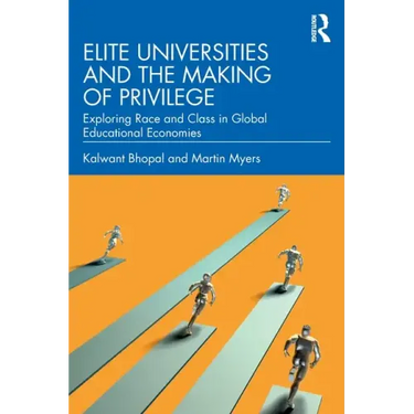 Elite Universities and the Making of Privilege: Exploring Race and Class in Global Educational Economies
