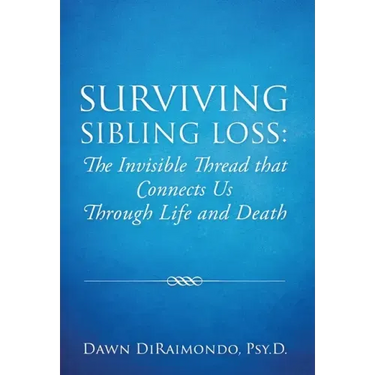 Surviving Sibling Loss: The Invisible Thread that Connects Us Through Life and Death