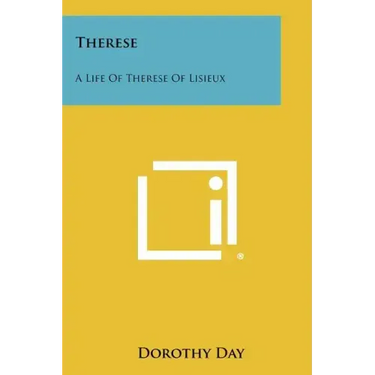 Therese: A Life Of Therese Of Lisieux
