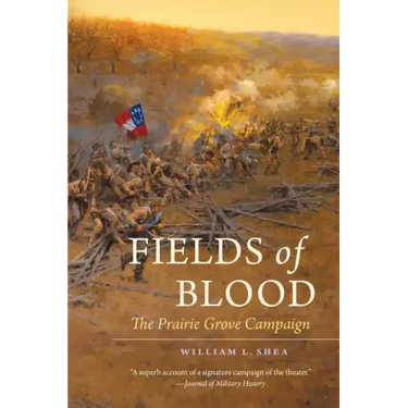 Fields of Blood: The Prairie Grove Campaign