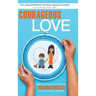 Courageous Love: Instructions for Creating Healing Circles for Children of Trauma for Grandparents Raising Grandchildren