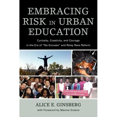 Embracing Risk in Urban Education: Curiosity, Creativity, and Courage in the Era of No Excuses and Relay Race Reform
