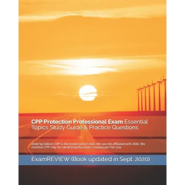 CPP Protection Professional Exam Essential Topics Study Guide & Practice Questions 2018/19 Edition