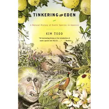 Tinkering with Eden: A Natural History of Exotic Species in America