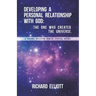 Developing a Personal Relationship with God: The One Who Created the Universe. A Personal Reflection From My Spiritual Odyssey