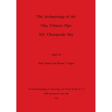 The Archaeology of the Clay Tobacco Pipe XII: Chesapeake Bay