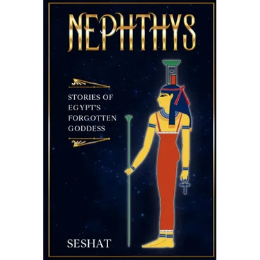 Nephthys: Stories of Egypt's Forgotten Goddess