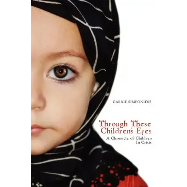 Through These Children's Eyes: A Chronicle of Children In Crisis