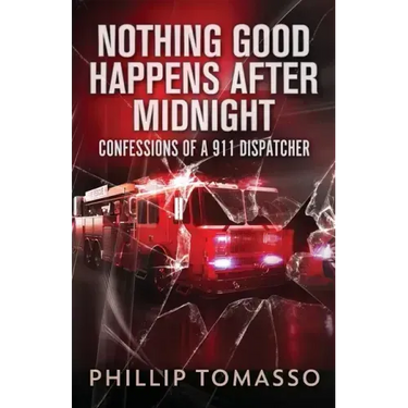 Nothing Good Happens After Midnight: Confessions Of A 911 Dispatcher
