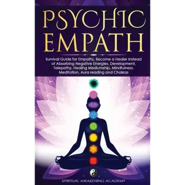 Psychic Empath: Survival Guide for Empaths, Become a Healer Instead of Absorbing Negative Energies. Development, Telepathy, Healing Me
