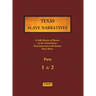 Texas Slave Narratives - Parts 1 & 2: A Folk History of Slavery in the United States from Interviews with Former Slaves