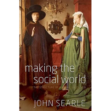 Making the Social World: The Structure of Human Civilization