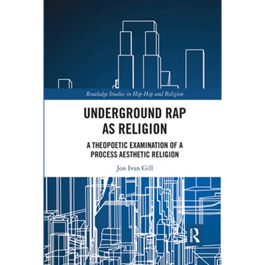 Underground Rap as Religion: A Theopoetic Examination of a Process Aesthetic Religion