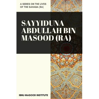 Sayyiduna Abdullah Bin Masood (ra)