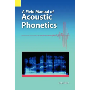 A Field Manual of Acoustic Phonetics