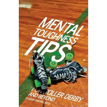 Mental Toughness Tips: For Roller Derby and Beyond