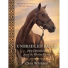 Unbridled Faith: 100 Devotions from the Horse Farm - A Daily Devotional - The Perfect Christian Gift for Horse Lovers and Equestrian Enthusiasts
