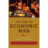 The End of Economic Man: An Introduction to Humanistic Economics
