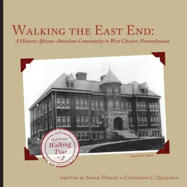 Walking the East End, Expanded Edition: A Historic African-American Community in West Chester, Pennsylvania