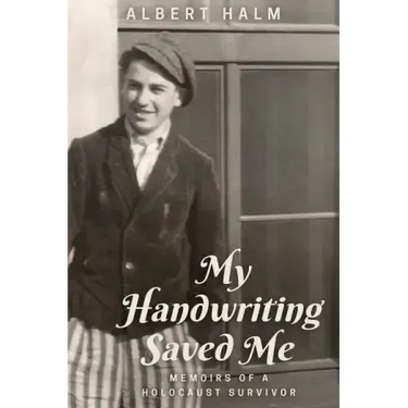 My Handwriting Saved Me: Memoirs of a Holocaust Survivor
