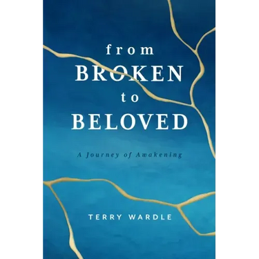 From Broken to Beloved: A Journey of Awakening