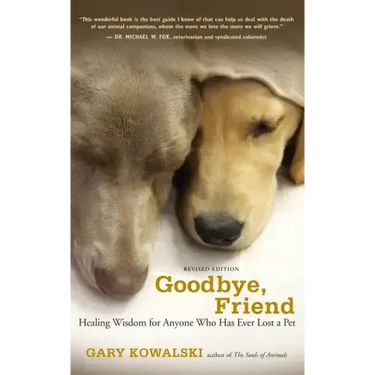 Goodbye, Friend: Healing Wisdom for Anyone Who Has Ever Lost a Pet