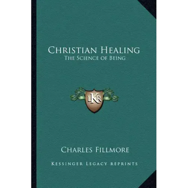 Christian Healing: The Science of Being