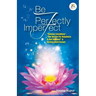 Be Perfectly Imperfect