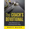 The Coach's Devotional: Daily Motivation for Coaching God's Way