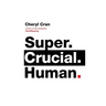 Super. Crucial. Human