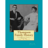 Thompson Family History Vol. X, 5th Ed.: All Ancestors from United Kingdom, Western Europe & Bohemia to Pennsylvania, New York, Virginia, South Caroli