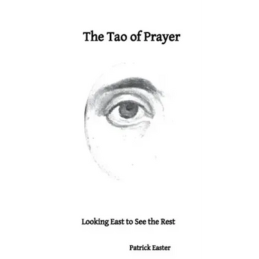 The Tao of Prayer: Looking East to See the Rest