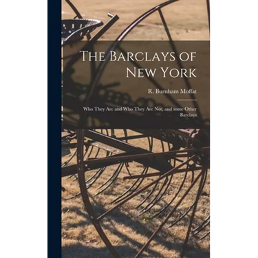 The Barclays of New York: Who They Are and Who They Are Not, and Some Other Barclays