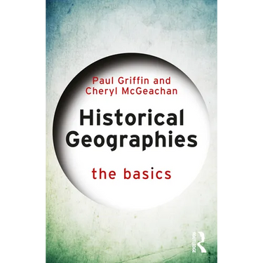 Historical Geographies: The Basics