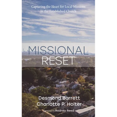 Missional Reset: Capturing the Heart for Local Missions in the Established Church