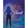 Who Do You THINK You Are?: A Vision Board Workbook for Self-Discovery and Authentic Happiness