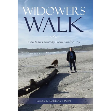 Widowers Walk: One Man's Journey From Grief to Joy