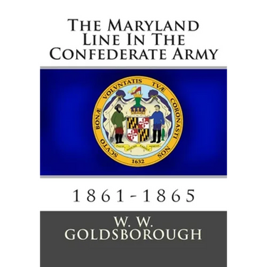 The Maryland Line In The Confederate Army: 1861-1865